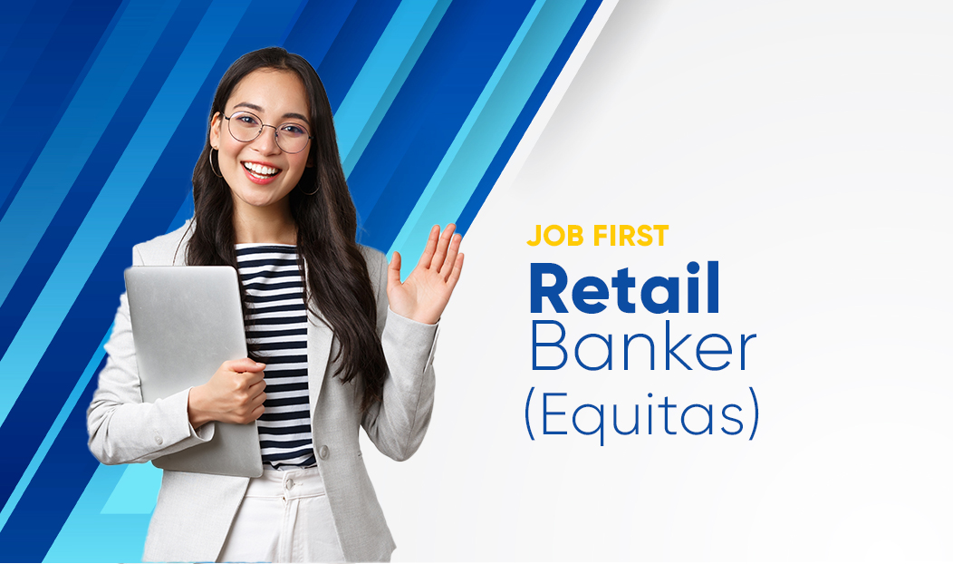 Job First Program for Retail Banker - Equitas
